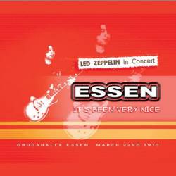 Led Zeppelin : Essen It's Been Very Nice